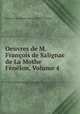 Oeuvres de M. Franois de Salignac de La Mothe Fnlon, Volume 4, 