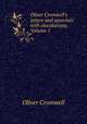 Oliver Cromwell`s letters and speeches: with elucidations, Volume 1, Cromwell Oliver 