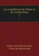 Les expditions de Chine et de Cochinchine. 1, 