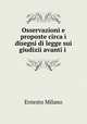 Osservazioni e proposte circa i disegni di legge sui giudizii avanti i ., Ernesto Milano 