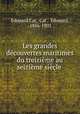 Les grandes dcouvertes maritimes du treizime au seizime sicle ., Edouard Cat, Cat , Edouard, 1856-1903 