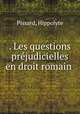 . Les questions prejudicielles en droit romain, Pissard, Hippolyte 
