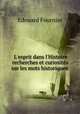 L`esprit dans l`Histoire recherches et curiosits sur les mots historiques ., Edouard Fournier 