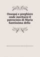 Ossequj e preghiere onde meritarsi il patrocinio di Maria Santissima della ., 