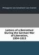 Letters of a Betrothed During the German War of Liberation, 1804-1813, Philippine von Griesheim von Cramm 