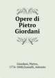 Opere di Pietro Giordani, Giordani, Pietro, 1774-1848,Gussalli, Antonio 