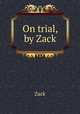 On trial, by Zack, Zack 