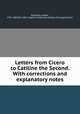 Letters from Cicero to Catiline the Second. With corrections and explanatory notes, Galloway, Joseph, 1731-1803,Pre-1801 Imprint Collection (Library of Congress) DLC 