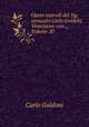 Opere teatrali del Sig. avvocato Carlo Goldoni, Veneziano: con ., Volume 20, Carlo Goldoni 