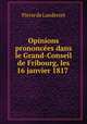 Opinions prononcees dans le Grand-Conseil de Fribourg, les 16 janvier 1817 ., Pierre de Landerset 