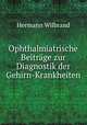 Ophthalmiatrische Beitrage zur Diagnostik der Gehirn-Krankheiten, Hermann Wilbrand 