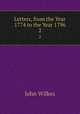 Letters, from the Year 1774 to the Year 1796. 2, John Wilkes 