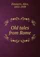 Old tales from Rome, Zimmern, Alice, 1855-1939 