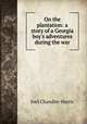 On the plantation: a story of a Georgia boy