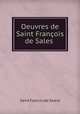 Oeuvres de Saint Francois de Sales ., Saint Francis (de Sales) 