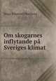 Om skogarnes inflytande pa Sveriges klimat, Hugo Emanuel Hamberg 