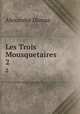 Les Trois Mousquetaires. 2, Alexandre Dumas 