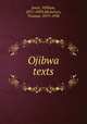 Ojibwa texts, Jones, William, 1871-1909,Michelson, Truman, 1879-1938 