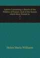 Letters Containing a Sketch of the Politics of France: And of the Scenes which Have Passed in .. 2, Helen Maria Williams 