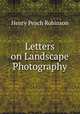 Letters on Landscape Photography, Henry Peach Robinson 