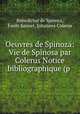 Oeuvres de Spinoza: Vie de Spinosa par Colerus Notice bibliographique (p ., Benedictus de Spinoza 