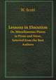 Lessons in Elocution. Or, Miscellaneous Pieces in Prose and Verse, Selected from the Best Authors, W. Scott 