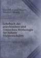 Lehrbuch der griechischen und romischen Mythologie fur hohere Tochterschulen ., Friedrich August Nosselt 