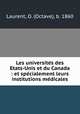 Les universite?s des Etats-Unis et du Canada : et spe?cialement leurs institutions me?dicales, Laurent, O. (Octave), b. 1860 