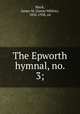 The Epworth hymnal, no. 3;, Black, James M. (James Milton), 1856-1938, ed 
