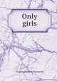 Only girls, Virginia Frances Townsend 