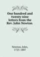 One hundred and twenty nine letters from the Rev. John Newton, Newton, John, 1725-1807 