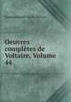 Oeuvres completes de Voltaire, Volume 44, Jacques Joseph Marie Decroix 