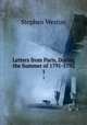 Letters from Paris, During the Summer of 1791-1792.. 1, Stephen Weston 