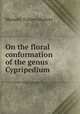 On the floral conformation of the genus Cypripedium, Maxwell Tylden Masters 