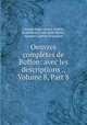 Oeuvres completes de Buffon: avec les descriptions ., Volume 8, Part 8, Georges Louis Leclerc Buffon 