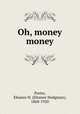 Oh, money money, Porter, Eleanor H. (Eleanor Hodgman), 1868-1920 