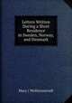 Letters Written During a Short Residence in Sweden, Norway, and Denmark, Mary ( Wollstonecraft 