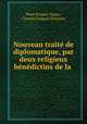 Nouveau traite de diplomatique, par deux religieux benedictins de la ., Rene Prosper Tassin 