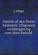 Omrids af den finske hedentro: tilligemed en betragtning over dens forhold ., J. Fibiger 