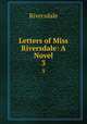 Letters of Miss Riversdale: A Novel. 3, Riversdale 