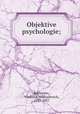 Objektive psychologie;, Bekhterev, Vladimir Mikhailovich, 1857-1927 