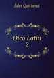 Dico Latin 2, Jules Quicherat 