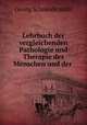 Lehrbuch der vergleichenden Pathologie und Therapie des Menschen und der ., Georg Schneidemuhl 