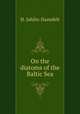 On the diatoms of the Baltic Sea, H. Juhlin-Dannfelt 
