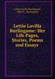 Lettie Lavilla Burlingame: Her Life Pages, Stories, Poems and Essays ., Lettie Lavilla Burlingame, Olive C . Burlingame 