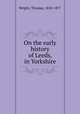 On the early history of Leeds, in Yorkshire, Wright, Thomas, 1810-1877 