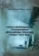 Lettres cabalistiques, ou, Correspondance philosophique, historique & critique: entre deux ., Jean-Baptiste de Boyer Argens 