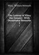 The Letters of Pliny the Consul:: With Occasional Remarks. 1, Pliny, William Melmoth 
