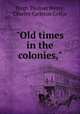 "Old times in the colonies,", Hugh Thomas Henry, Charles Carleton Coffin 