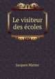 Le visiteur des ecoles, Matter Jacques 
